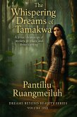 The Whispering Dreams of Tamakwa (Dreams Beyond Reality Series, #1) (eBook, ePUB) The Whispering Dreams of Tamakwa (Dreams Beyond Reality Series, #1) (eBook, ePUB)