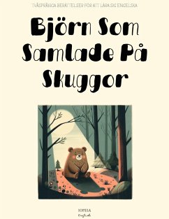 Björn Som Samlade På Skuggor: Tvåspråkiga Berättelser För Att Lära Sig Engelska (eBook, ePUB) - English, Iopeia