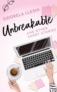 Unbreakable And Other Short Stories (eBook, ePUB) Cover Unbreakable And Other Short Stories (eBook, ePUB)
