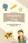 Geography Trivia: Fun and Educational Questions for Geography Lovers (The Ultimate Trivia Collection) (eBook, ePUB) Geography Trivia: Fun and Educational Questions for Geography Lovers (The Ultimate Trivia Collection) (eBook, ePUB)
