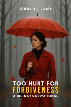 Cover Too Hurt for Forgiveness: A 100-Days Devotional (eBook, ePUB)
