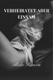 Verheiratet Aber Einsam (eBook, ePUB) Verheiratet Aber Einsam (eBook, ePUB)
