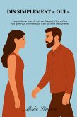 Dis Simplement « Oui » (eBook, ePUB) Dis Simplement « Oui » (eBook, ePUB)