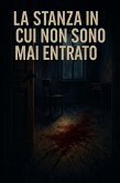 La stanza in cui non sono mai entrato (eBook, ePUB) La stanza in cui non sono mai entrato (eBook, ePUB)