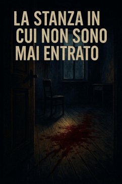 La stanza in cui non sono mai entrato (eBook, ePUB)