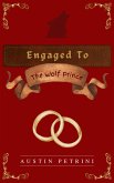 Engaged to the Wolf Prince (Werewolf Consort Collection, #1) (eBook, ePUB)