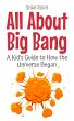All About Big Bang: A Kid's Guide to... - Bild 1