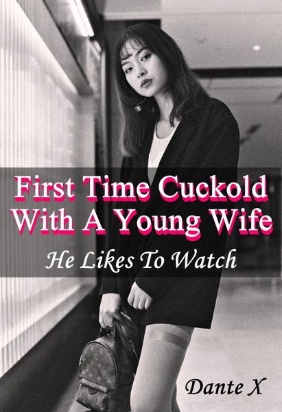 First Time Cuckold With A Young Wife: He Likes To Watch (eBook, ePUB)