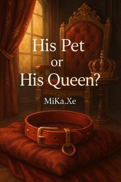 His Pet or His Queen? (eBook, ePUB) - MiKa. Xe