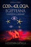 Cosmologia Egipteana, Universul Animat, Edi¿ia a Treia (eBook, ePUB)