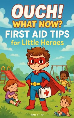 Cover Ouch! What Now? First Aid Tips for Little Heroes (eBook, ePUB)