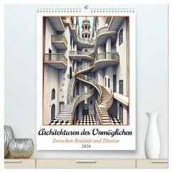 Architekturen des Unmöglichen - Zwischen Realität und Illusion (hochwertiger Premium Wandkalender 2026 DIN A2 hoch), Kunstdruck in Hochglanz