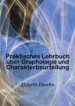 Praktisches Lehrbuch über Graphologie und Charakterbeurteilung - Ebertin, Elsbeth