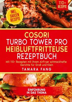 COSORI Turbo Tower Pro Heißluftfritteuse Rezeptbuch - Fang, Tamara COSORI Turbo Tower Pro Heißluftfritteuse Rezeptbuch - Fang, Tamara