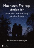 Nächsten Freitag sterbe ich Nächsten Freitag sterbe ich