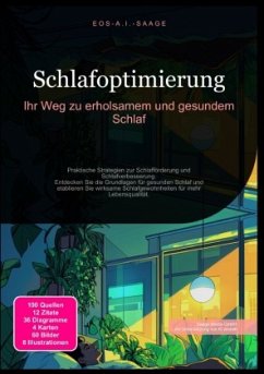 Schlafoptimierung: Ihr Weg zu erholsamem und gesundem Schlaf - A. I. Saage, D. Eos Schlafoptimierung: Ihr Weg zu erholsamem und gesundem Schlaf - A. I. Saage, D. Eos
