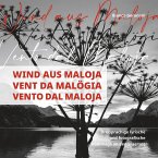 Wind aus Maloja, Vent da Malögia, Vento dal Maloja