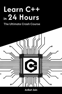 Cover Learn C++ in 24 Hours: The Ultimate Crash Course (Master Coding in 24 Hours) (eBook, ePUB)