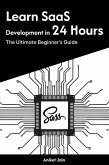 Learn SaaS Development in 24 Hours: The Ultimate Beginner's Guide (Master Coding in 24 Hours) (eBook, ePUB) Learn SaaS Development in 24 Hours: The Ultimate Beginner's Guide (Master Coding in 24 Hours) (eBook, ePUB)