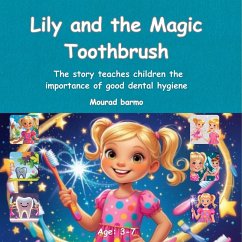 Lily and the Magic Toothbrush (eBook, ePUB) - Barmo, Mourad Lily and the Magic Toothbrush (eBook, ePUB) - Barmo, Mourad