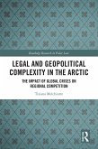 Legal and Geopolitical Complexity in the Arctic (eBook, ePUB) Legal and Geopolitical Complexity in the Arctic (eBook, ePUB)