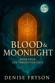 Blood & Moonlight Book 4:The Forgotten Gate (eBook, ePUB) Blood & Moonlight Book 4:The Forgotten Gate (eBook, ePUB)