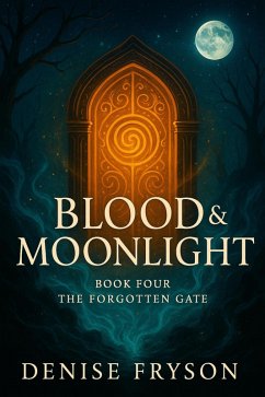 Cover Blood & Moonlight Book 4:The Forgotten Gate (eBook, ePUB)