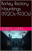 Borley Rectory Hauntings (1920s-1930s) (eBook, ePUB)