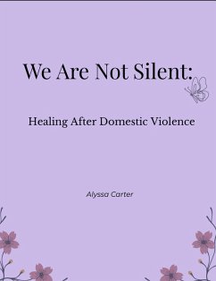Cover We Are Not Silent: Healing After Domestic Violence (eBook, ePUB)