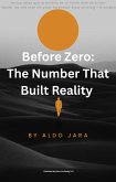 Before Zero: The Number That Built Reality (eBook, ePUB) Before Zero: The Number That Built Reality (eBook, ePUB)