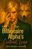 The Billionaire Alphas Contract Lover (eBook, ePUB)