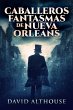 Caballeros Fantasmas de Nueva Orleans... - Bild 1
