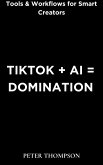 TikTok + AI = Domination (eBook, ePUB)