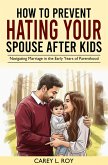 How to Prevent Hating Your Spouse after Kids (eBook, ePUB)