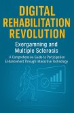 DIGITAL REHABILITATION REVOLUTION: EXERGAMING AND MULTIPLE SCLEROSIS (eBook, ePUB) DIGITAL REHABILITATION REVOLUTION: EXERGAMING AND MULTIPLE SCLEROSIS (eBook, ePUB)