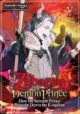 Zilbagias the Demon Prince: How the Seventh Prince Brought Down the Kingdom Volume 5 (eBook, ePUB)