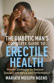 The Diabetic Man's Complete Guide to Erectile Health (eBook, ePUB) The Diabetic Man's Complete Guide to Erectile Health (eBook, ePUB)