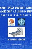 Chest X-Ray Booklet, with added Chest C.T Lesions in brief Only for Radiologists (eBook, ePUB)