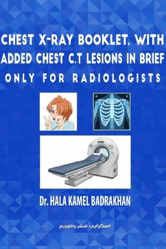 Cover Chest X-Ray Booklet, with added Chest C.T Lesions in brief Only for Radiologists (eBook, ePUB)