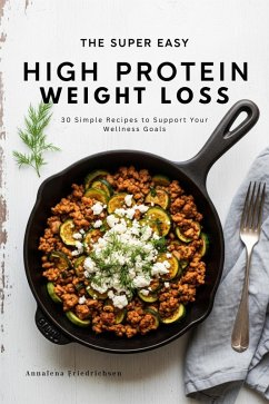 Cover The Super Easy High Protein Weight Loss Cookbook (eBook, ePUB)
