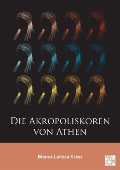 Die Akropoliskoren von Athen - Kress, Bianca Larissa (Independent Researcher) Die Akropoliskoren von Athen - Kress, Bianca Larissa (Independent Researcher)