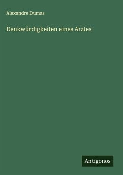 Denkwürdigkeiten eines Arztes - Dumas, Alexandre