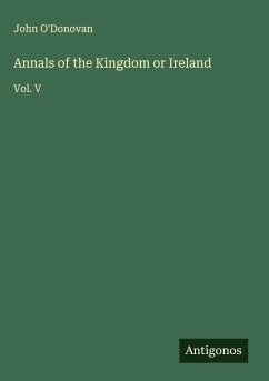 Annals of the Kingdom or Ireland - O'Donovan, John