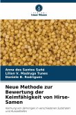 Neue Methode zur Bewertung der Keimfähigkeit von Hirse-Samen Neue Methode zur Bewertung der Keimfähigkeit von Hirse-Samen