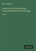 A History of British Birds, with Coloured Illustrations of Their Eggs. A History of British Birds, with Coloured Illustrations of Their Eggs.