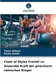 Clash of Styles Freistil vs. Anaerobe Kraft der griechisch-römischen Ringer Clash of Styles Freistil vs. Anaerobe Kraft der griechisch-römischen Ringer