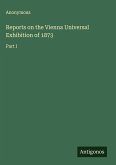 Reports on the Vienna Universal Exhibition of 1873