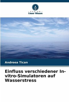 Einfluss verschiedener In-vitro-Simulatoren auf Wasserstress - Tican, Andreea
