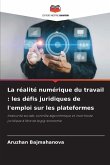 La réalité numérique du travail : les défis juridiques de l'emploi sur les plateformes La réalité numérique du travail : les défis juridiques de l'emploi sur les plateformes