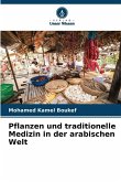 Pflanzen und traditionelle Medizin in der arabischen Welt Pflanzen und traditionelle Medizin in der arabischen Welt